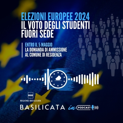 Basilicata in Podcast, Elezioni europee: il voto degli studenti fuori sede