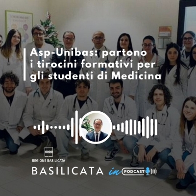 Basilicata in Podcast; al via tirocini formativi per Medicina