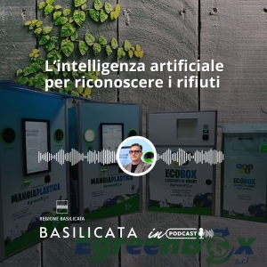 Basilicata in podcast, l’intelligenza artificiale per riconoscere i rifiuti